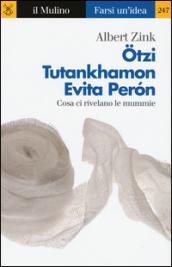 Ötzi, Tutankhamon, Evita Perón. Cosa ci rivelano le mummie