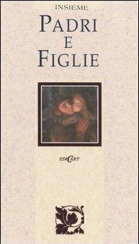 Padri e figlie. Ediz. illustrata