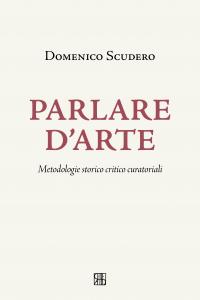 Parlare d'arte. Metodologie storico critico curatoriali