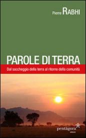 Parole di terra. Dal saccheggio della terra al ritorno della …