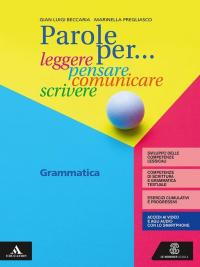 PAROLE PER. LEGGERE, PENSARE, COMUNICARE, SCRIVERE GRAMMATICA