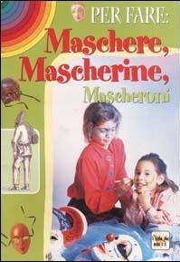 Per fare maschere, mascherine, mascheroni