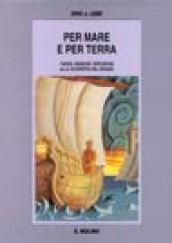 Per mare e per terra. Viaggi, missioni, spedizioni alla scoperta …