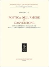 Poetica dell'amore e conversione. Considerazioni teologiche sulla lingua della Commedia …