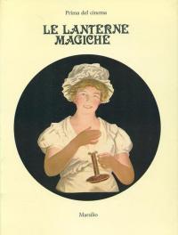 Prima del cinema. Le lanterne magiche. La collezione Minici - …