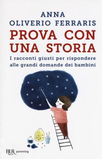 Prova con una storia. I racconti giusti per rispondere alle …