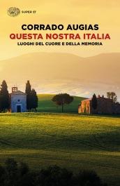 Questa nostra Italia. Luoghi del cuore e della memoria