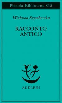 Racconto antico e altre poesie disperse. Testo originale a fronte