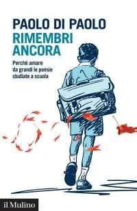 Rimembri ancora. Perché amare da grandi le poesie studiate a …