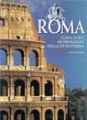 Roma. Guida ai siti archeologici della città eterna. Ediz. illustrata