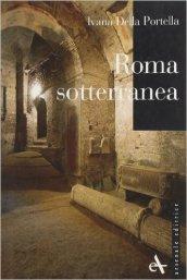 Roma sotterranea. Ediz. illustrata