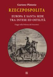 Rzeczpospolita. Europa e Santa Sede tra intese e ostilità. Saggi …