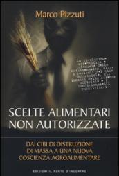 Scelte alimentari non autorizzate. Dai cibi di distruzione di massa …