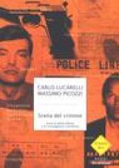 Scena del crimine. Storie di delitti efferati e di investigazioni …