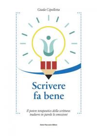 Scrivere fa bene. Il potere terapeutico della scrittura: tradurre in …