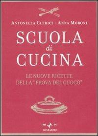 Scuola di cucina. Le nuove ricette della «Prova del cuoco»