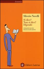 Si dice? Non si dice? Dipende. L'italiano giusto per ogni …