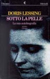 Sotto la pelle. La mia autobiografia (1919-1949) (Vol. 1)