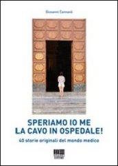Speriamo io me la cavo in ospedale! 40 storie originali …
