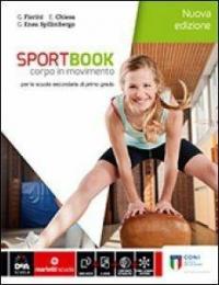 Sportbook. Corpo in movimento. Per le Scuole superiori. Con e-book. …
