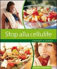 Stop alla cellulite. Consigli e ricette. Ediz. illustrata