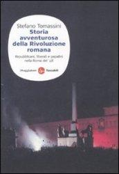 Storia avventurosa della rivoluzione romana. Repubblicani, liberali e papalini nella …