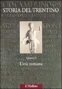 Storia del Trentino. L'età romana (Vol. 2)