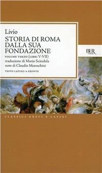 Storia di Roma dalla sua fondazione. Testo latino a fronte. …