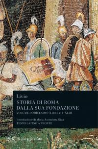 Storia Di Roma Dalla Sua Fondazione Volume Dodicesimo Libri Xli …