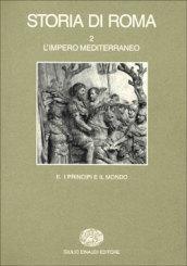 Storia di Roma. L'Impero mediterraneo. I principi e il mondo …