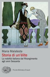 Storia di un'élite. La nobiltà italiana dal Risorgimento agli anni …