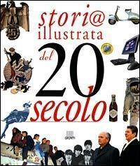 Storia illustrata del XX secolo