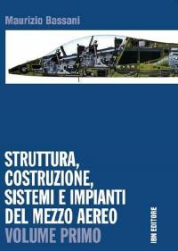 Struttura, costruzione, sistemi e impianti del mezzo aereo. Per gli …