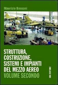 Struttura, costruzione, sistemi e impianti del mezzo aereo. Per gli …