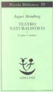Teatro naturalistico. Il padre-Creditori (Vol. 1)