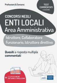 Test commentati per i concorsi negli enti locali area amministrativa. …