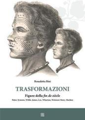 Trasformazioni. Figure della fin de siècle. Pater, Symons, Wilde, James, …