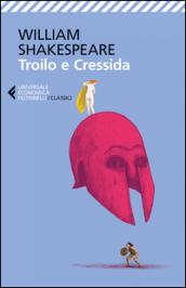 Troilo e Cressida. Testo inglese a fronte