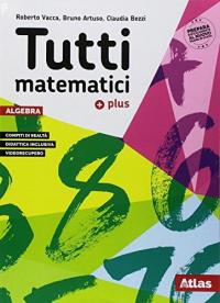 Tutti matematici Plus. Algebra-geometria-matematica attiva. Per la scuola media. Con …