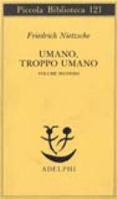 Umano, troppo umano (Vol. 2)