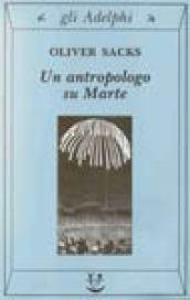 Un antropologo su Marte. Sette racconti paradossali