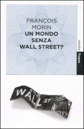 Un Mondo Senza Wall Street?