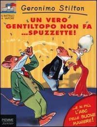 Un vero gentiltopo non fa. spuzzette!