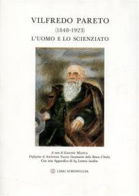 Vilfredo Pareto (1848-1923). L'uomo e lo scienziato