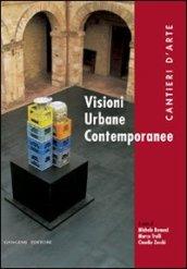 Visioni urbane contemporanee. Cantieri d'arte