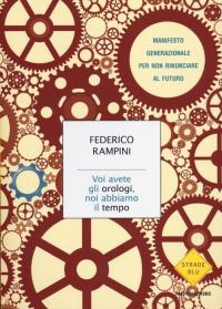 Voi avete gli orologi, noi abbiamo il tempo. Manifesto generazionale …
