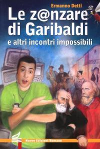 Zanzare di Garibaldi e altri incontri impossibili