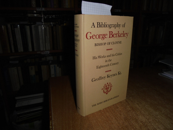 A Bibliography of GEORGE BERKLEY. Bishop of Cloyne. His Works …