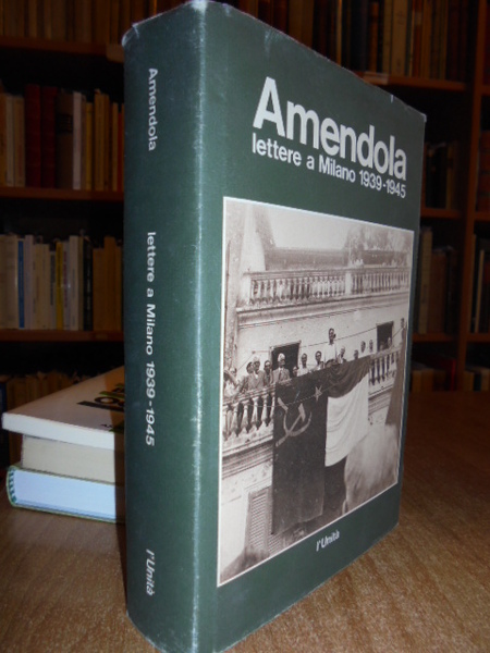 AMENDOLA lettere a Milano 1939-1945.