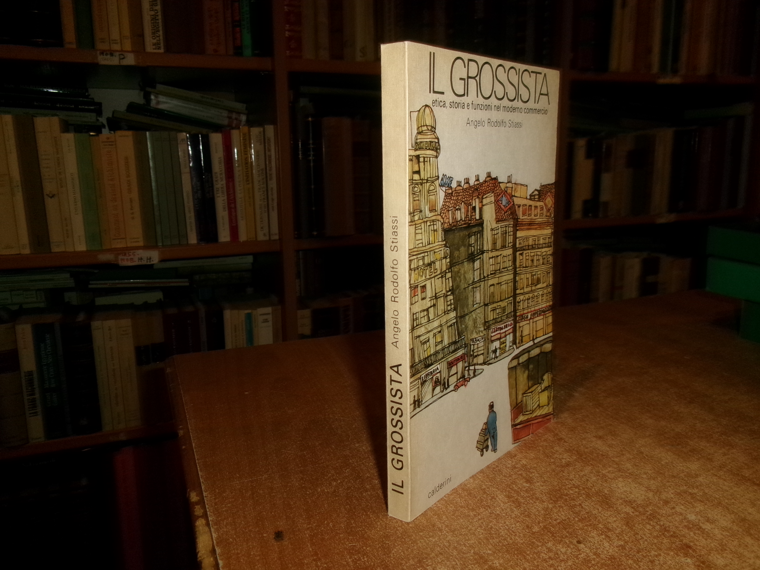 ANGELO RODOLFO STIASSI. IL GROSSISTA etica, storia e funzioni nel …